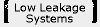 Low Leakage Systems